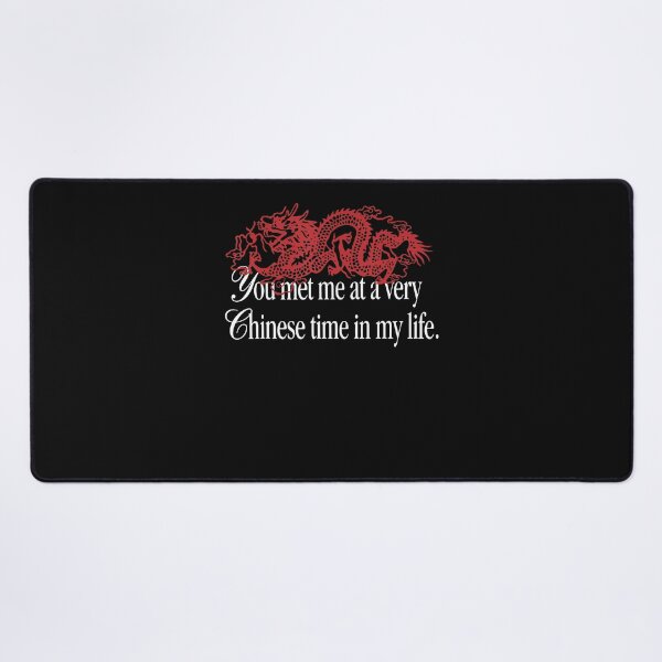 Item preview, You Met Me At A Very Chinese Time In My Life. designed and sold by Chromatic-Cubes.