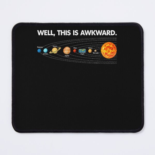Item preview, Well This Is Awkward Flat Earth Solar System Geek Humor designed and sold by Chromatic-Cubes.