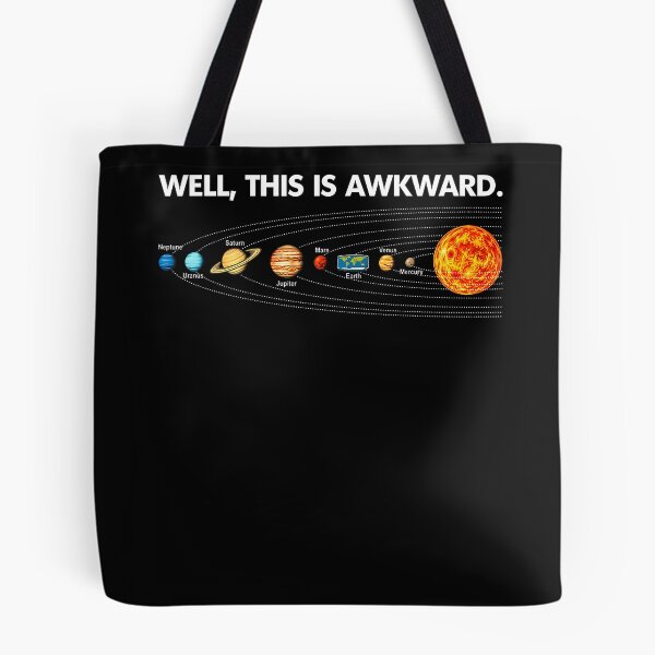 Item preview, Well This Is Awkward Flat Earth Solar System Geek Humor designed and sold by Chromatic-Cubes.