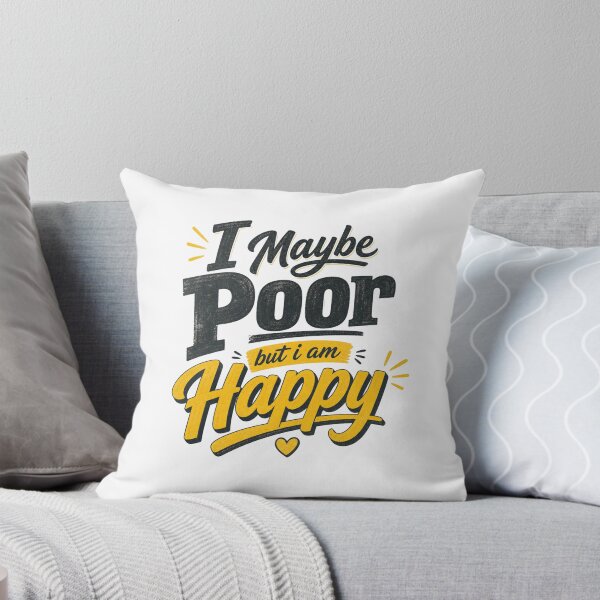 Item preview, I Maybe Poor But I Am Happy designed and sold by GoodPlaceToShop.