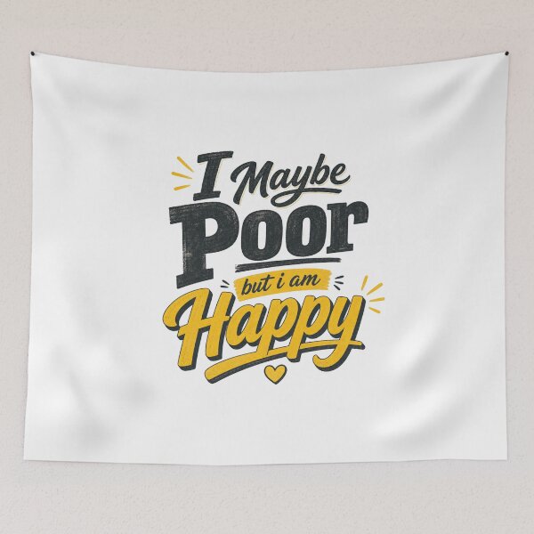 Item preview, I Maybe Poor But I Am Happy designed and sold by GoodPlaceToShop.