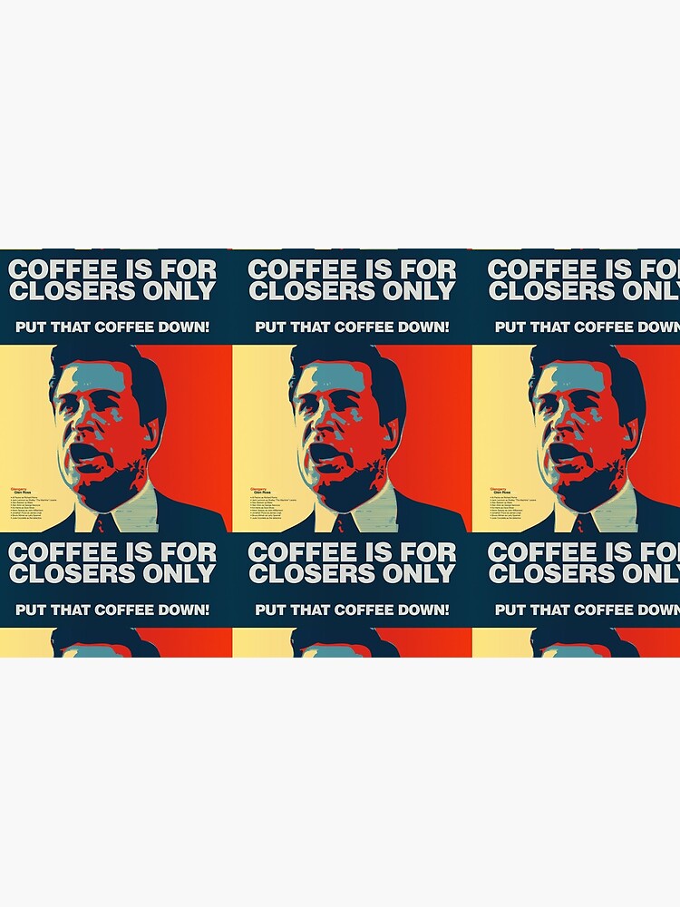 "PUT THAT COFFEE DOWN! Coffee is for closers only." Coffee Mug for Sale