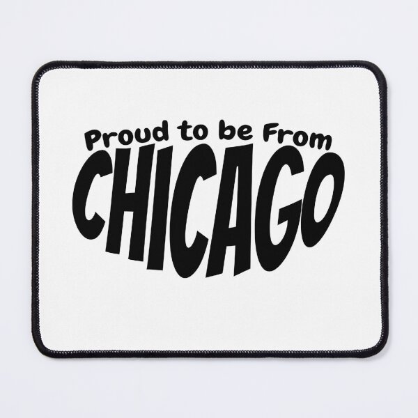 Item preview, Proud to Be From Chicago gift for Chicago population designed and sold by YAZ.