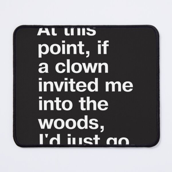 Item preview, Funny Quote Design About Trusting a Clown Invitation into the Woods in Plain White Letters designed and sold by creativecommune.
