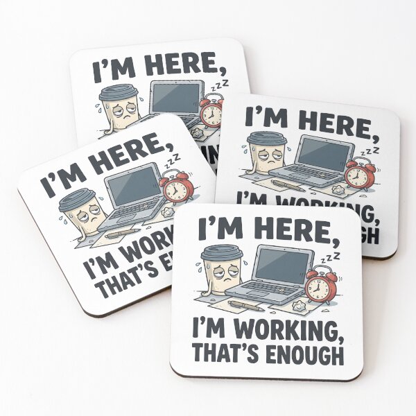 Item preview, Im Here Im Working Thats Enough designed and sold by Flamocha.