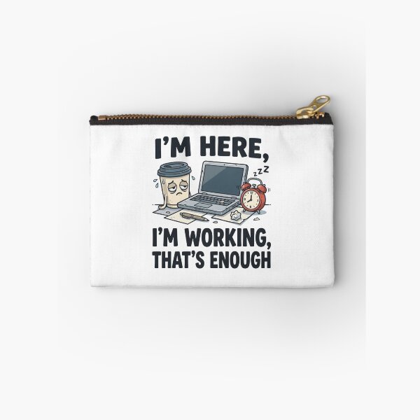 Item preview, Im Here Im Working Thats Enough designed and sold by Flamocha.