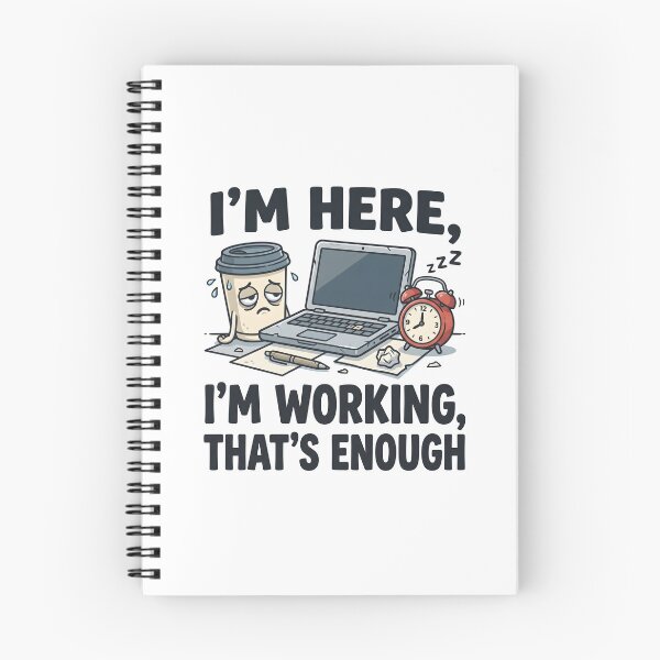 Item preview, Im Here Im Working Thats Enough designed and sold by Flamocha.