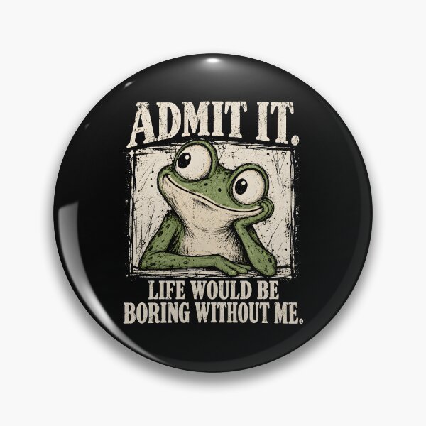 Item preview, Admit It Life Would Be Boring Without Me designed and sold by a-turner-paint.