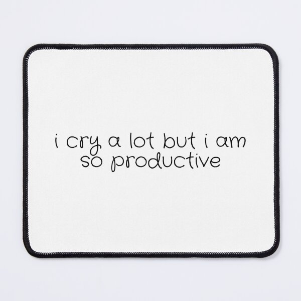 Item preview, I Cry A Lot But I Am So Productive designed and sold by The Turquoise Brush.