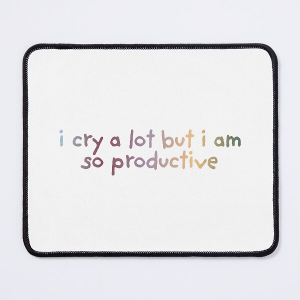 Item preview, I Cry A Lot But I Am So Productive designed and sold by The Turquoise Brush.