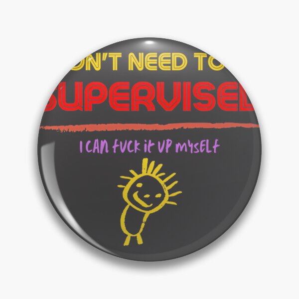 Item preview, I Don't Need to Be Supervised - Independent and Confident Statement Design designed and sold by lucy2022.
