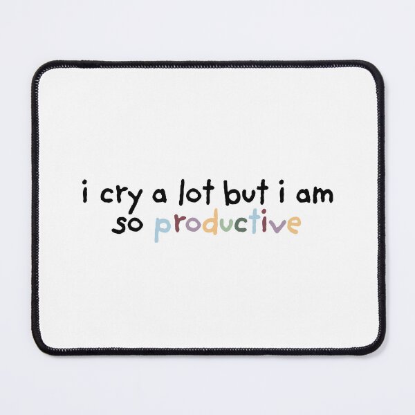 Item preview, I Cry A Lot But I Am So Productive  designed and sold by The Turquoise Brush.