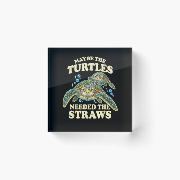 Item preview, Maybe the Turtles Needed the Straws designed and sold by MatherFisher.