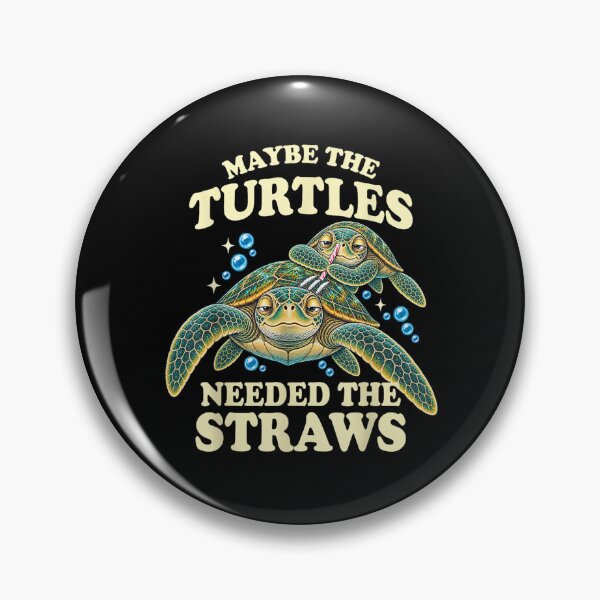 Item preview, Maybe the Turtles Needed the Straws designed and sold by MatherFisher.