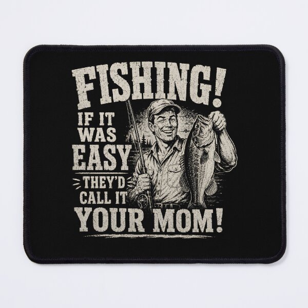 Item preview, Fishing If It was Easy They'd Call It Your Mom designed and sold by Animavera.