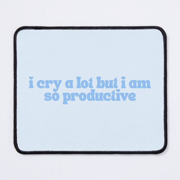 Item preview, I Cry A Lot But I Am So Productive designed and sold by The Turquoise Brush.