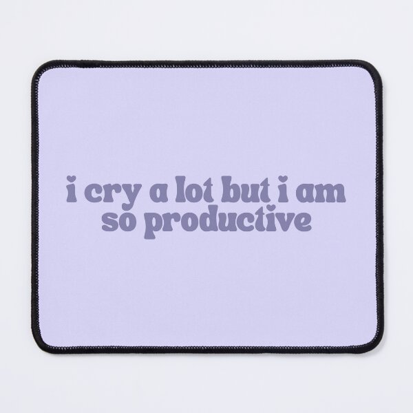 Item preview, I Cry A Lot But I Am So Productive designed and sold by The Turquoise Brush.