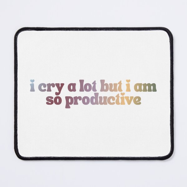 Item preview, I Cry A Lot But I Am So Productive designed and sold by The Turquoise Brush.