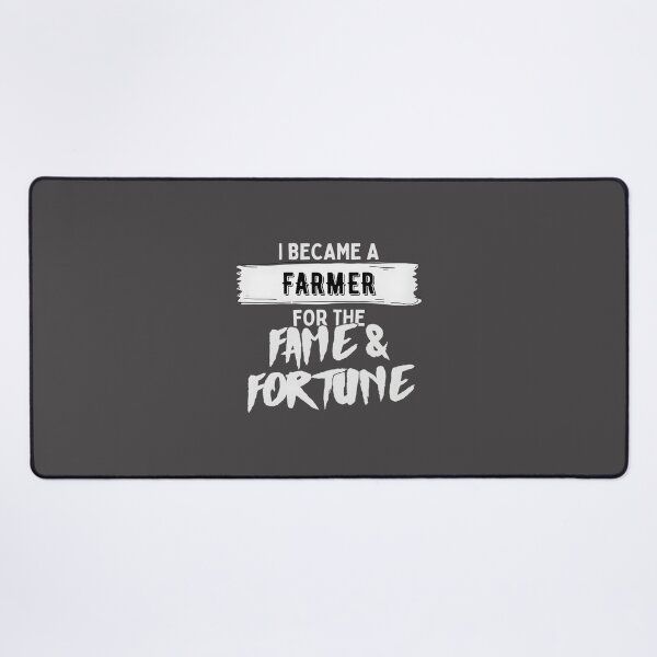 Item preview, I Became a Farmer for the Fame and Fortune Funny Farming Quote Design designed and sold by PegaGamer.