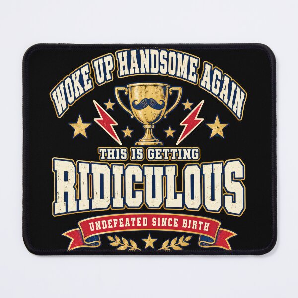 Item preview, Woke Up Handsome Again - Undefeated Since Birth Funny Quote designed and sold by BumbleBloom7.
