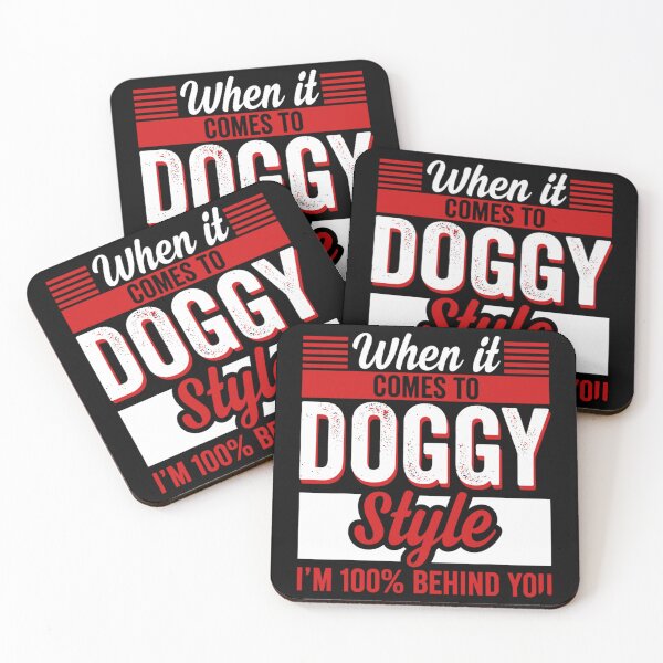 Item preview, When It Comes To Doggy Style I'm 100 Percent Behind You  designed and sold by philtrezzoni.