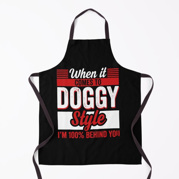 Item preview, When It Comes To Doggy Style I'm 100 Percent Behind You  designed and sold by philtrezzoni.