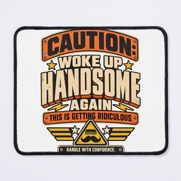 Item preview, Caution Woke Up Handsome Again - Funny Vintage Humor designed and sold by BumbleBloom7.