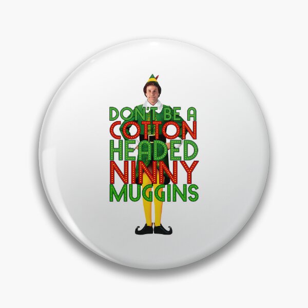 Item preview, Don'T Be A Cotton Headed Ninny Muggins Elf Christmas Movie Buddy Will Ferrell Funny designed and sold by 888HousePrintss.