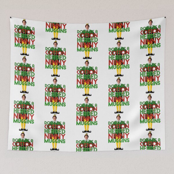 Item preview, Don'T Be A Cotton Headed Ninny Muggins Elf Christmas Movie Buddy Will Ferrell Funny designed and sold by 888HousePrintss.