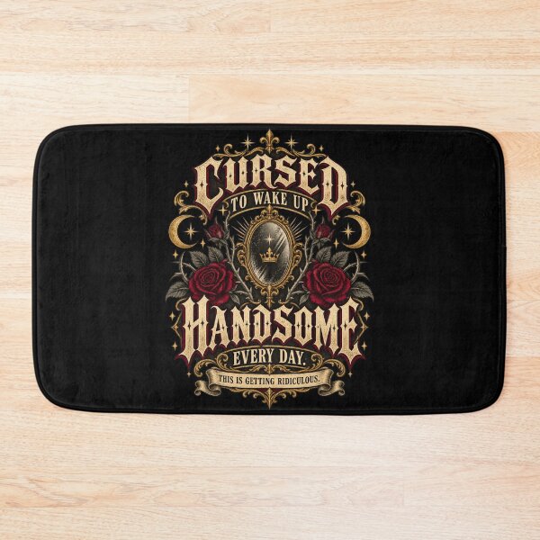Item preview, Cursed To Wake Up Handsome Every Day - Dark Gothic Humor designed and sold by BumbleBloom7.