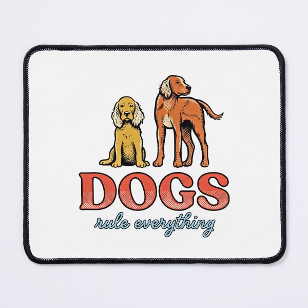 Item preview, Dogs Rule Everything designed and sold by Steele-Art.