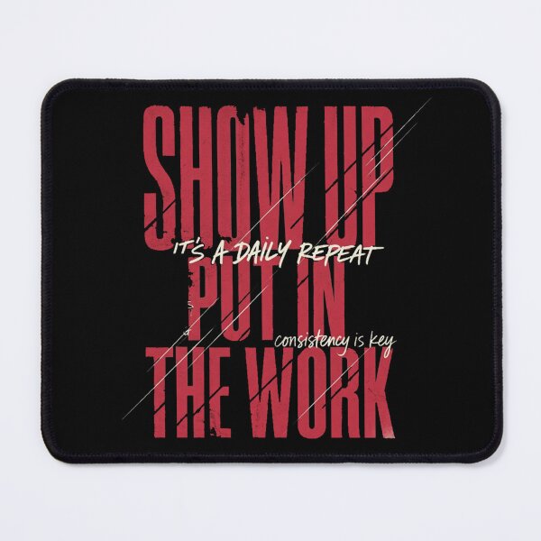 Item preview, Show Up Put In The Work Consistency Streetwear Typography Design designed and sold by @SHINTOSARTSTORE.