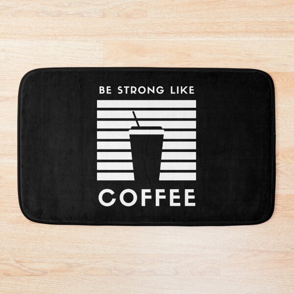 Item preview, Be Strong Like Coffee Inspirational Motivational Design designed and sold by Crystal ARich.