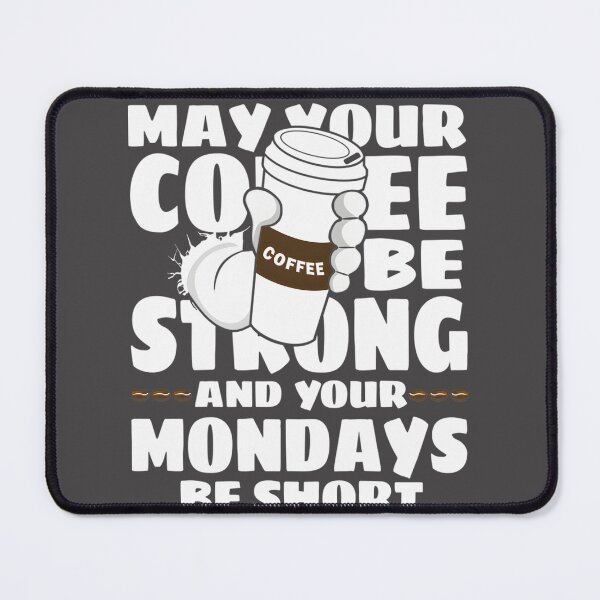 Item preview, Inspirational Coffee Quote - May Your Coffee Be Strong and Your Mondays Be Short designed and sold by Crystal ARich.