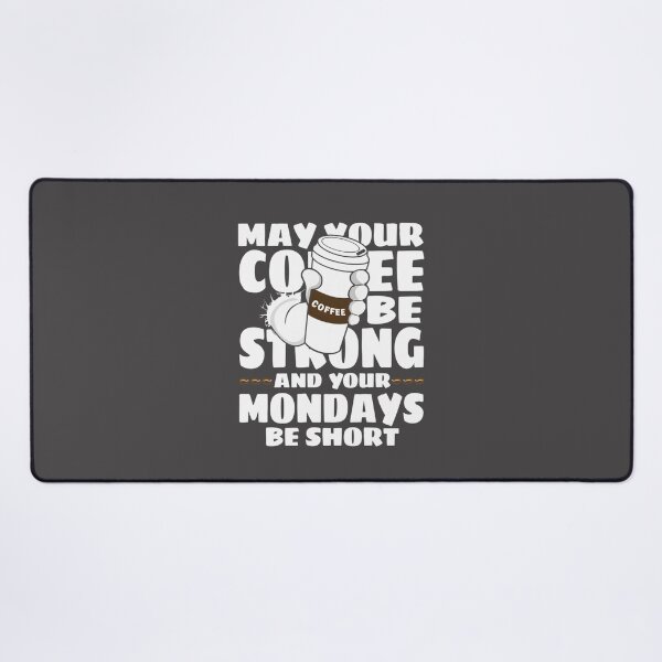 Item preview, Inspirational Coffee Quote - May Your Coffee Be Strong and Your Mondays Be Short designed and sold by Crystal ARich.
