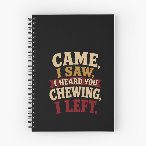 Item preview, I Came I Saw I Heard You Chewing I Left Funny Statement Design designed and sold by Creative-Sanc.