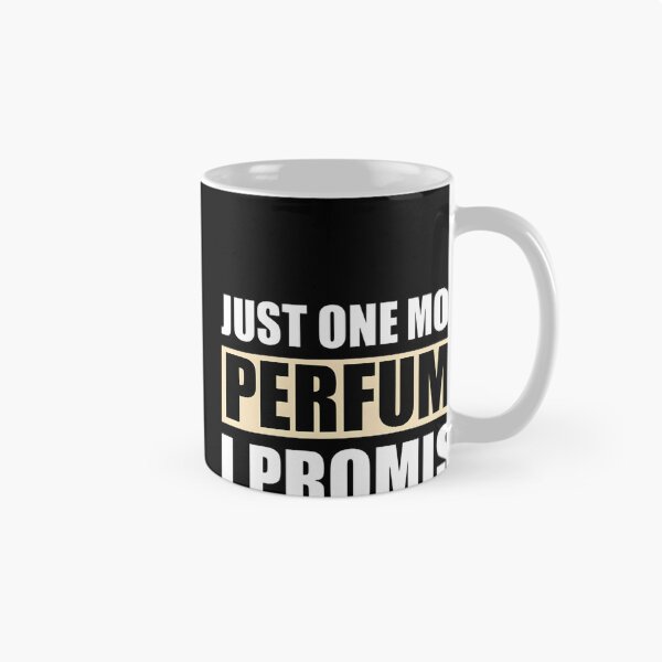 Item preview, Just One More Perfume I Promise - Elegant Fragrance Lover Design designed and sold by Medamine1.