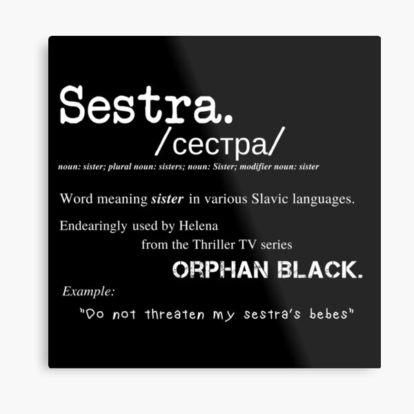 Sestra Definition- Orphan Black Metal Print