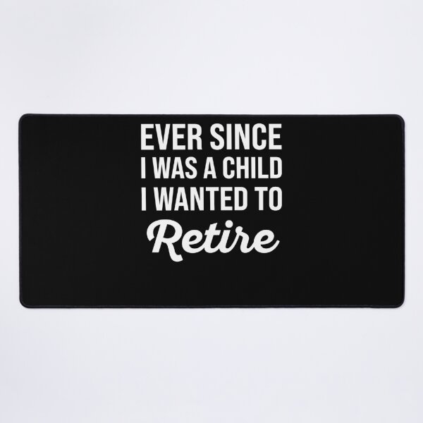 Item preview, Ever Since I Was A Child I Wanted To Retire - Funny Retirement designed and sold by MO DESIGNS.