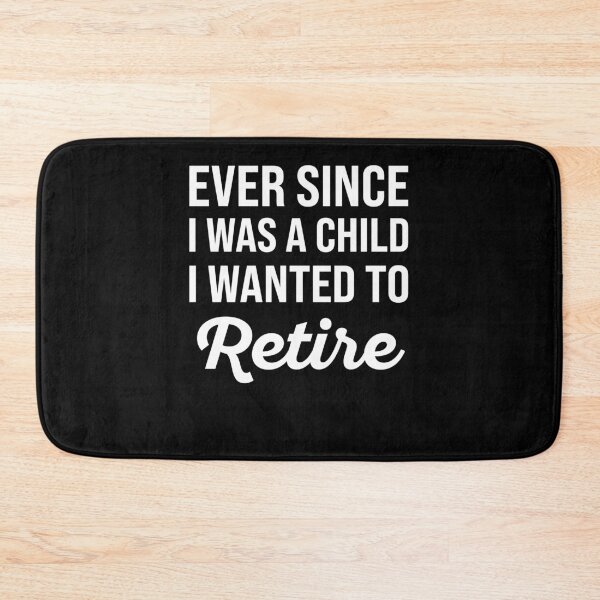 Item preview, Ever Since I Was A Child I Wanted To Retire - Funny Retirement designed and sold by MO DESIGNS.