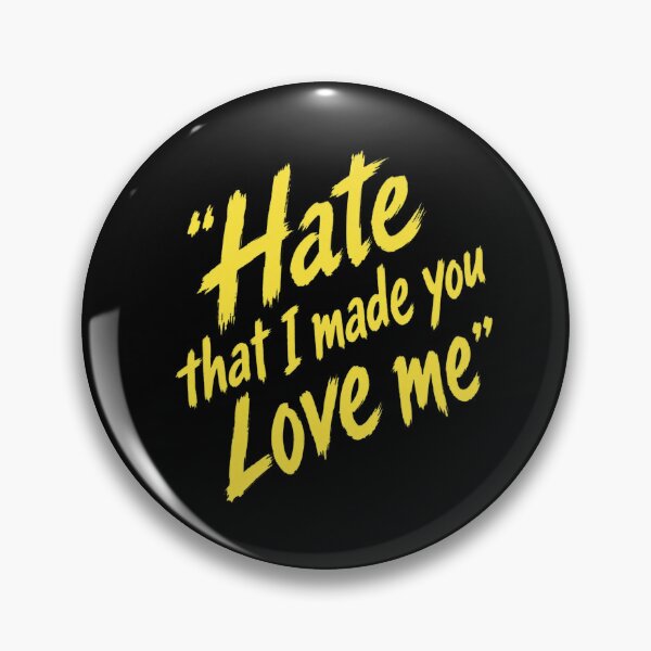 Item preview, Hate That I Made You Love Me designed and sold by BethanyAguirre.