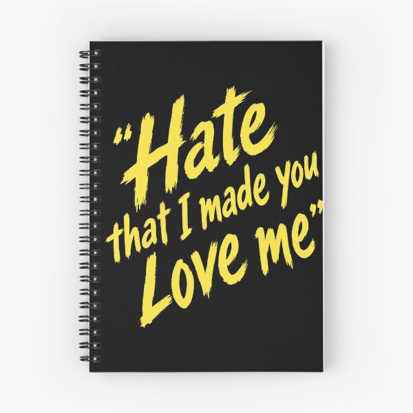 Item preview, Hate That I Made You Love Me designed and sold by BethanyAguirre.