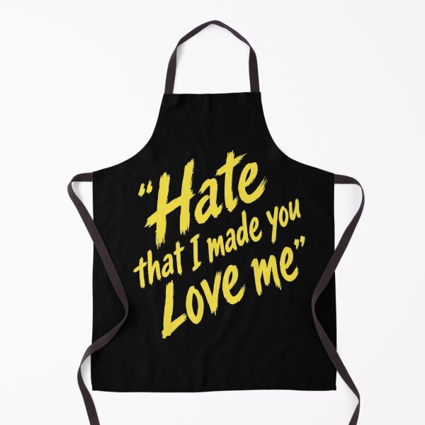 Item preview, Hate That I Made You Love Me designed and sold by BethanyAguirre.