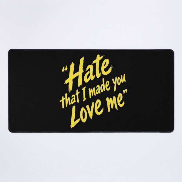 Item preview, Hate That I Made You Love Me designed and sold by BethanyAguirre.