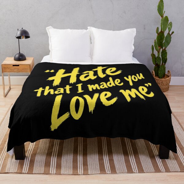 Item preview, Hate That I Made You Love Me designed and sold by BethanyAguirre.