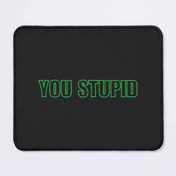 Item preview, YOU STUPID Bold Green Typography Design designed and sold by zanahoricida.