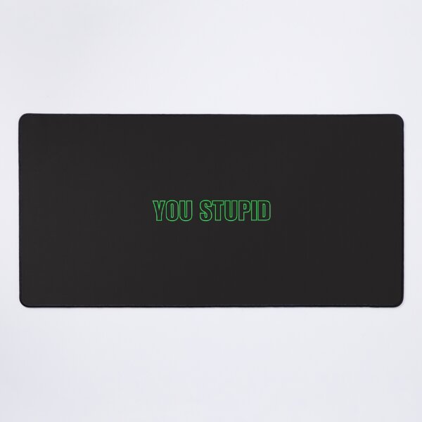 Item preview, YOU STUPID Bold Green Typography Design designed and sold by zanahoricida.