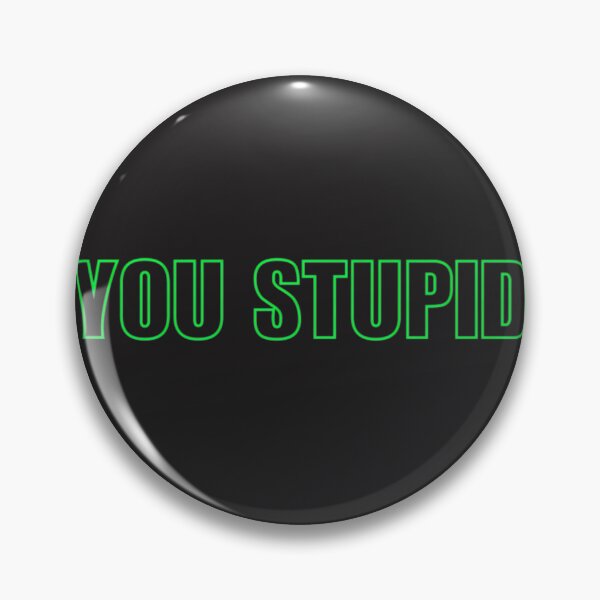 Item preview, YOU STUPID Bold Green Typography Design designed and sold by zanahoricida.