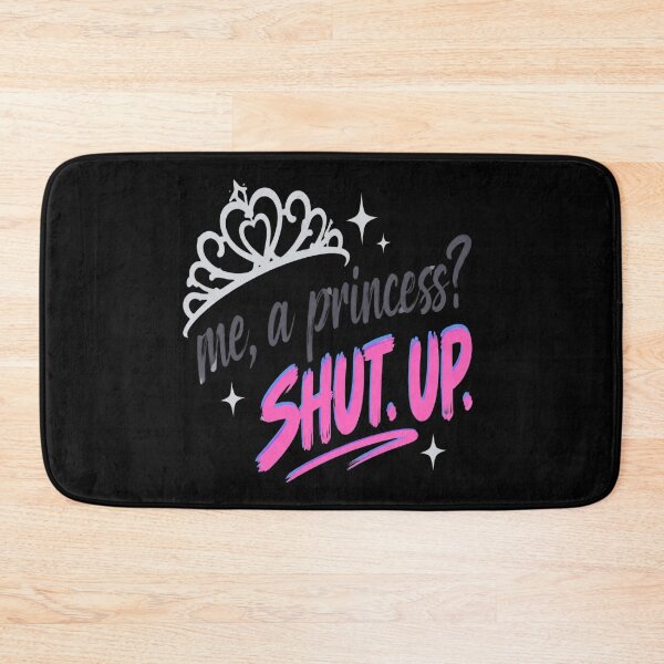 Item preview, Me A Princess Shut Up designed and sold by DebellismyrArts.