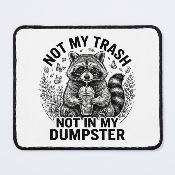 Item preview, Not My Trash Not In My Dumpster Raccoon - Sarcastic Trash Panda designed and sold by JossDesign15.